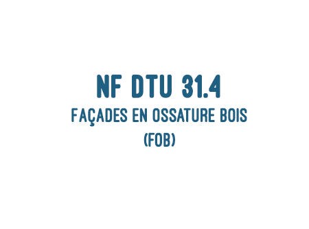 NF DTU 31.4 « Façades à ossatures bois »